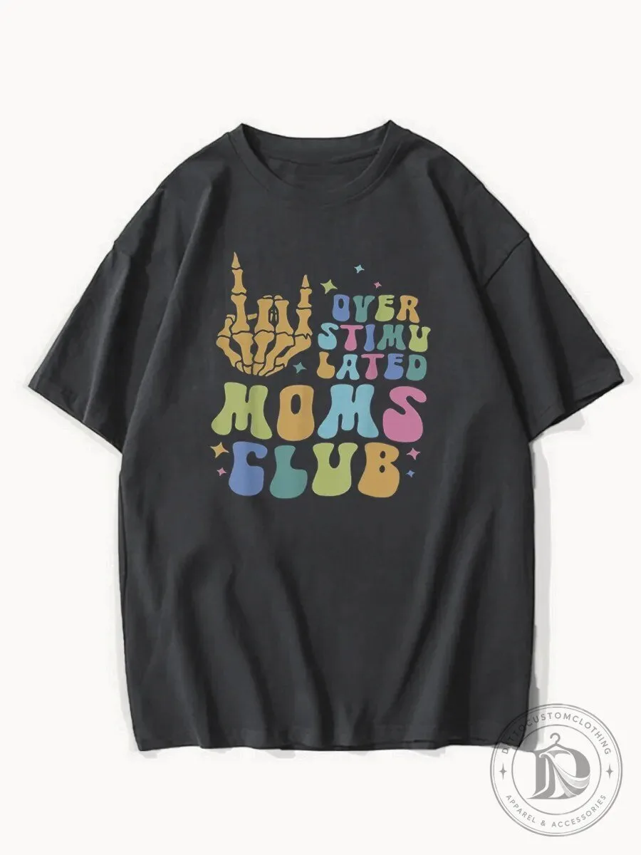 Over Stimulated Moms Club Skeleton Hand Funny Sarcastic T-Shirt